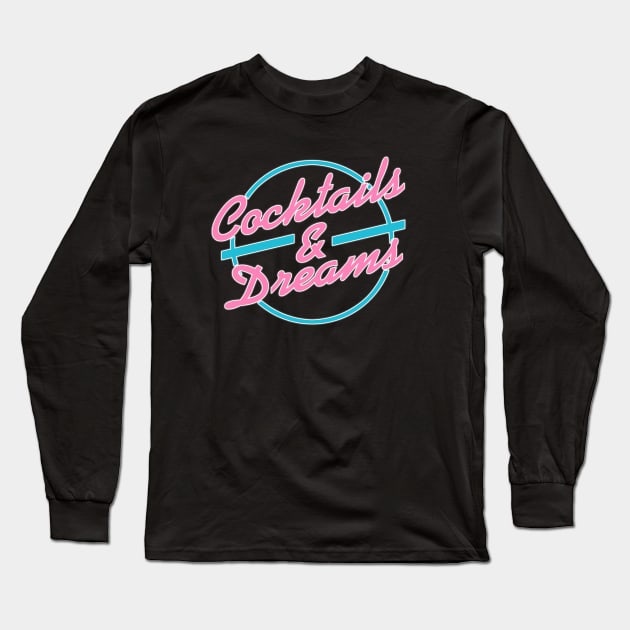 Cocktails and Dreams Long Sleeve T-Shirt by PopCultureShirts